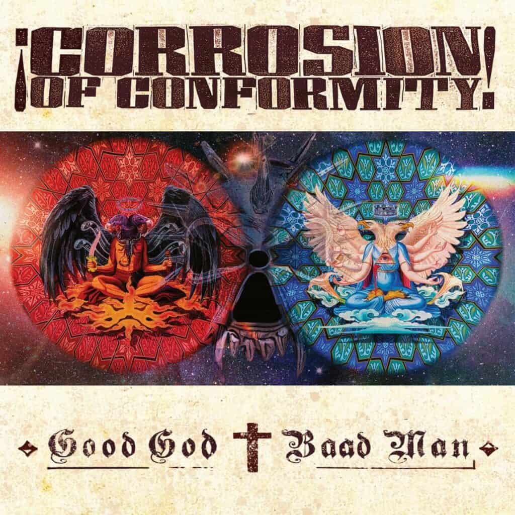 Corrosion of Conformity Good God Baad Man